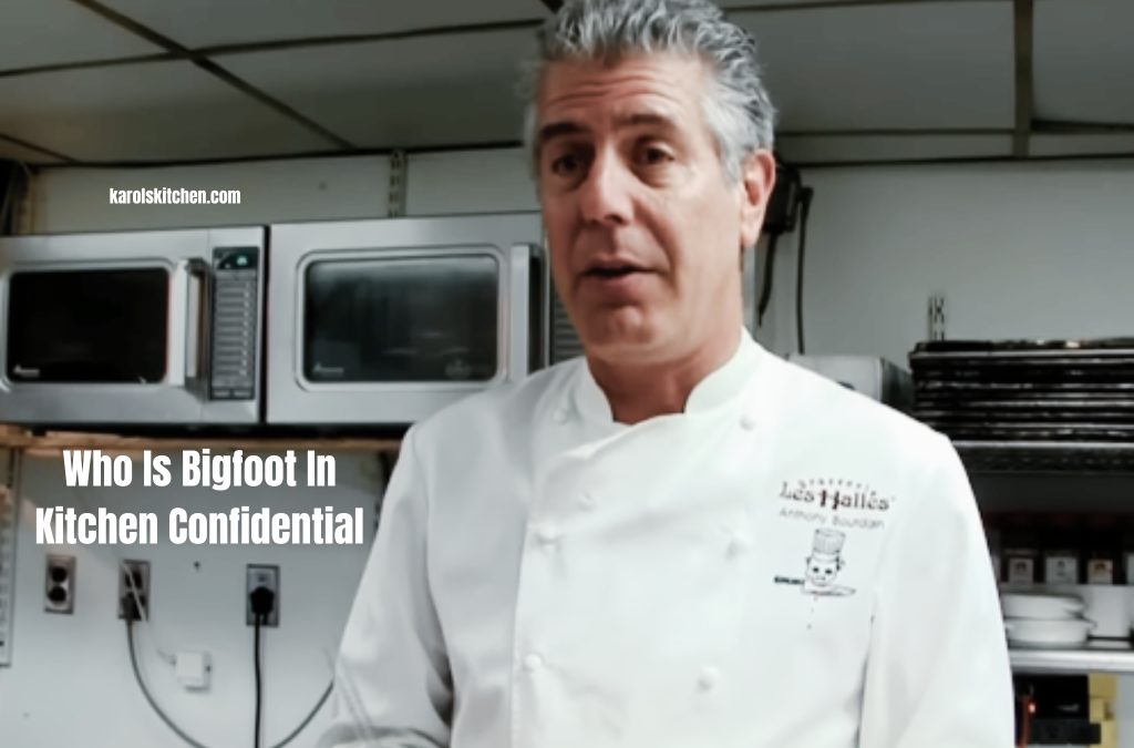 Who Is Bigfoot In Kitchen Confidential