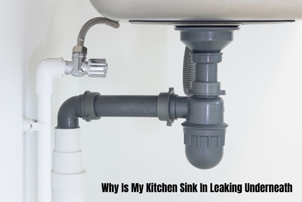 Why Is My Kitchen Sink In Leaking Underneath
